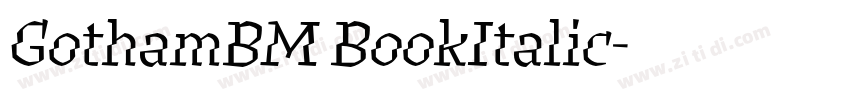 GothamBM BookItalic字体转换 GothamBM BookItalic字体转换